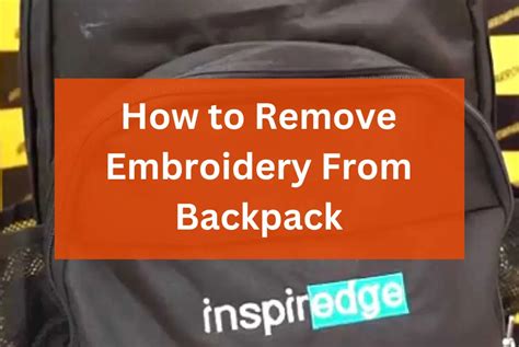 how to remove embroidery from backpack: what materials can be used to clean the embroidered area?